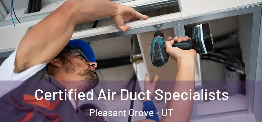 Certified Air Duct Specialists Pleasant Grove - UT