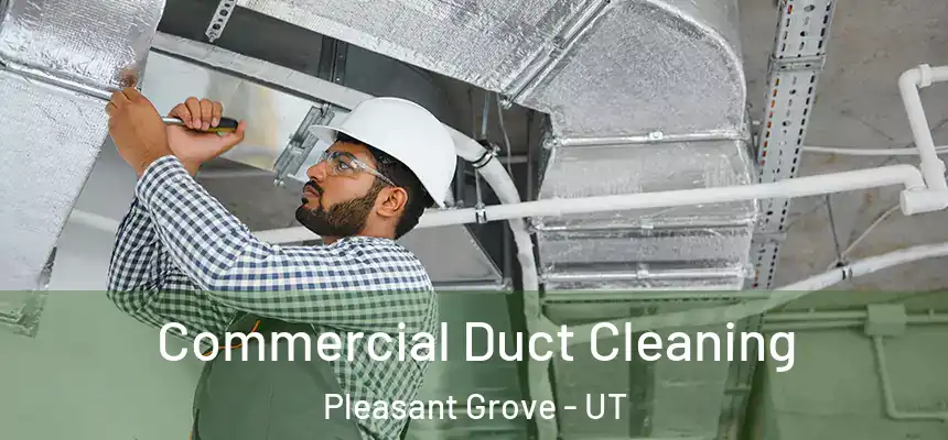 Commercial Duct Cleaning Pleasant Grove - UT